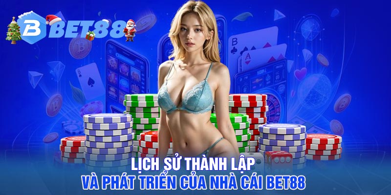 Lịch sử thành lập và phát triển của nhà cái BET88